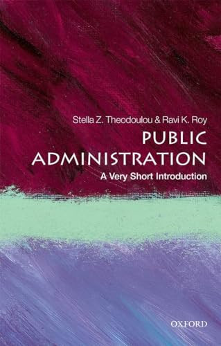 Public Administration (A Very Short Introduction) by Stella Z. Theodoulou, Ravi K. Roy, 9780198724230