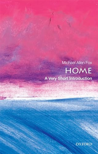 Home (A Very Short Introduction) by Michael Allen Fox, 9780198747239