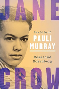 Jane Crow (The Life of Pauli Murray) by Rosalind Rosenberg, 9780190656454