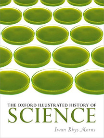 The Oxford Illustrated History of Science by Iwan Rhys Morus, 9780199663279