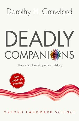 Deadly Companions (How Microbes Shaped our History) by Dorothy H. Crawford, 9780198815440