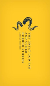 The Great God Pan and Other Horror Stories by Arthur Machen, Aaron Worth, 9780198813163