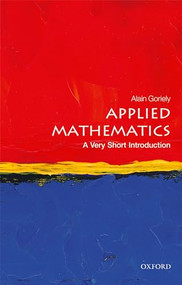 Applied Mathematics (A Very Short Introduction) by Alain Goriely, 9780198754046