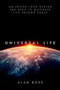 Universal Life (An Inside Look Behind the Race to Discover Life Beyond Earth) by Alan Boss, 9780190864057