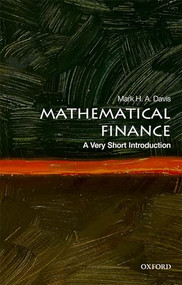 Mathematical Finance (A Very Short Introduction) by Mark H. A. Davis, 9780198787945
