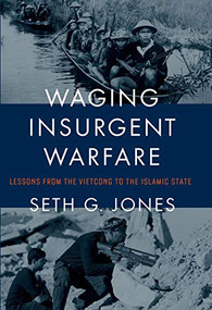 Waging Insurgent Warfare (Lessons from the Vietcong to the Islamic State) - 9780190931834 by Seth G. Jones, 9780190931834