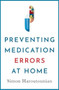 Preventing Medication Errors at Home by Simon Haroutounian, 9780190674984