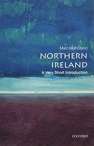 Northern Ireland (A Very Short Introduction) by Marc Mulholland, 9780198825005