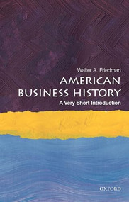 American Business History (A Very Short Introduction) by Walter A. Friedman, 9780190622473