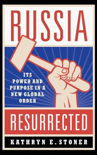 Russia Resurrected (Its Power and Purpose in a New Global Order) by Kathryn E. Stoner, 9780190860714