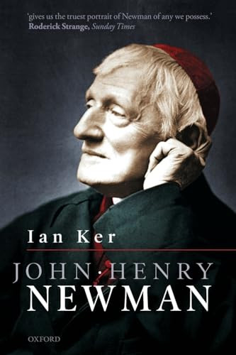 John Henry Newman (A Biography) by Ian Ker, 9780198856801