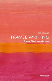 Travel Writing (A Very Short Introduction) by Tim Youngs, 9780198794110