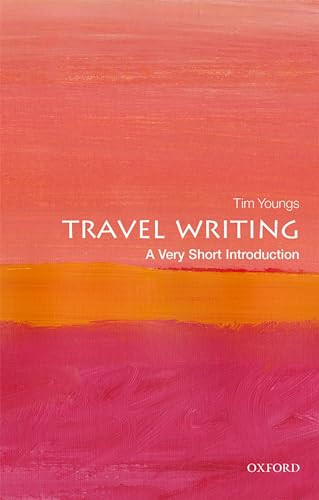Travel Writing (A Very Short Introduction) by Tim Youngs, 9780198794110