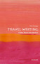 Travel Writing (A Very Short Introduction) by Tim Youngs, 9780198794110