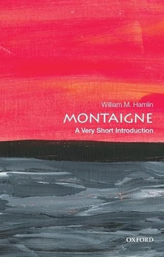 Montaigne (A Very Short Introduction) by William M. Hamlin, 9780190848774