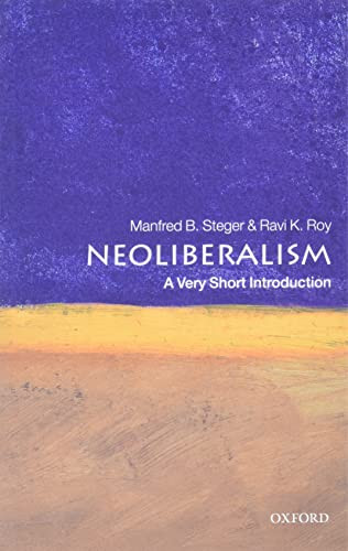 Neoliberalism (A Very Short Introduction) by Manfred B. Steger, Ravi K. Roy, 9780198849674