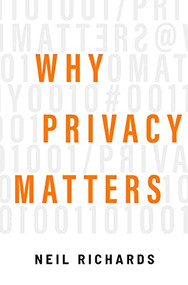 Why Privacy Matters by Neil Richards, 9780190939045