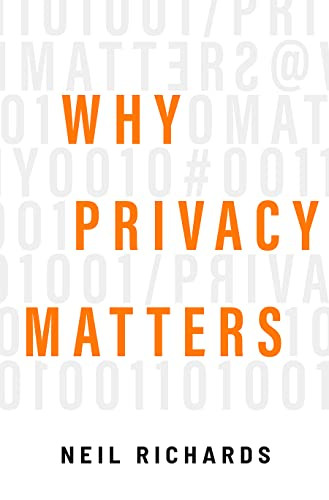Why Privacy Matters by Neil Richards, 9780190939045