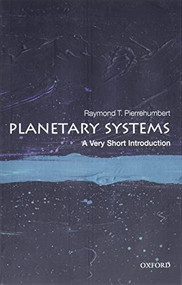 Planetary Systems (A Very Short Introduction) by Raymond T. Pierrehumbert, 9780198841128
