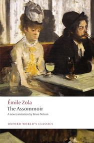The Assommoir by Émile Zola, Brian Nelson, Robert Lethbridge, 9780198828563