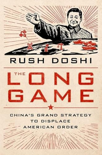 The Long Game (China's Grand Strategy to Displace American Order) - 9780197645482 by Rush Doshi, 9780197645482