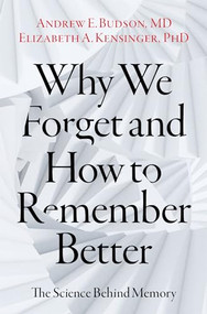 Why We Forget and How To Remember Better (The Science Behind Memory) by Andrew E. Budson, Elizabeth A. Kensinger, Daniel L. Schacter, 9780197607732
