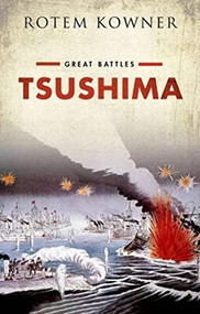 Tsushima (Great Battles Series) by Rotem Kowner, 9780198831075