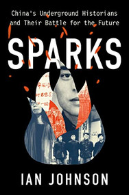 Sparks (China's Underground Historians and their Battle for the Future) by Ian Johnson, 9780197575505