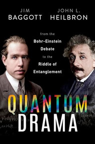 Quantum Drama (From the Bohr-Einstein Debate to the Riddle of Entanglement) by Jim Baggott, John L. Heilbron, 9780192846105