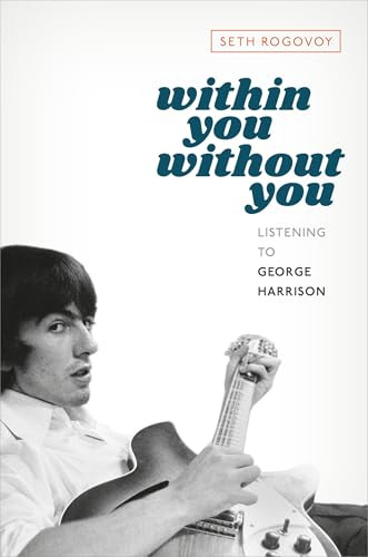 Within You Without You (Listening to George Harrison) by Seth Rogovoy, 9780197627822