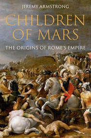 Children of Mars (The Origins of Rome's Empire) by Jeremy Armstrong, 9780197584972