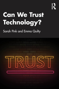 Can We Trust Technology? by Sarah Pink, Emma Quilty, 9781032710433