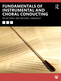 Fundamentals of Instrumental and Choral Conducting by Selim Giray, Michael Hanawalt, 9781032268798