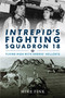Intrepid's Fighting Squadron 18 (Flying High with Harris' Hellcats) by Michael I. Fink, 9781682473214