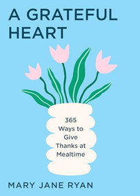 A Grateful Heart (365 Ways to Give Thanks at Mealtime) by M.J. Ryan, 9781684817795