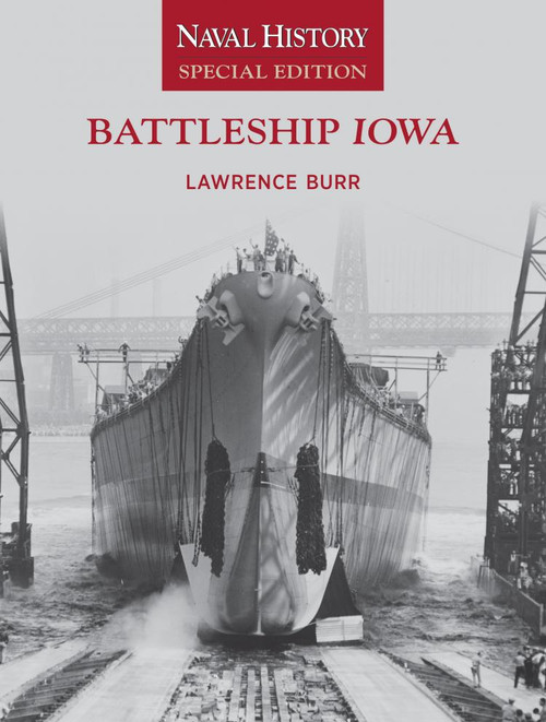Battleship Iowa (Naval History Special Edition) by Lawrence W. Burr, 9781591149101