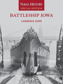 Battleship Iowa (Naval History Special Edition) by Lawrence W. Burr, 9781591149101