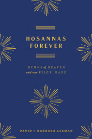 Hosannas Forever (Hymns of Heaven and Our Pilgrimage) by David Leeman, Barbara Leeman, 9780802434036