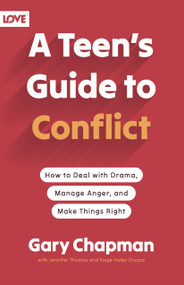 A Teen's Guide to Conflict (How to Deal with Drama, Manage Anger, and Make Things Right) by Gary Chapman, Jennifer Thomas, Paige Haley Drygas, 9780802435309