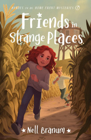 Friends in Strange Places (Heroes on the Home Front Mysteries #2) by Nell Branum, 9780802435736