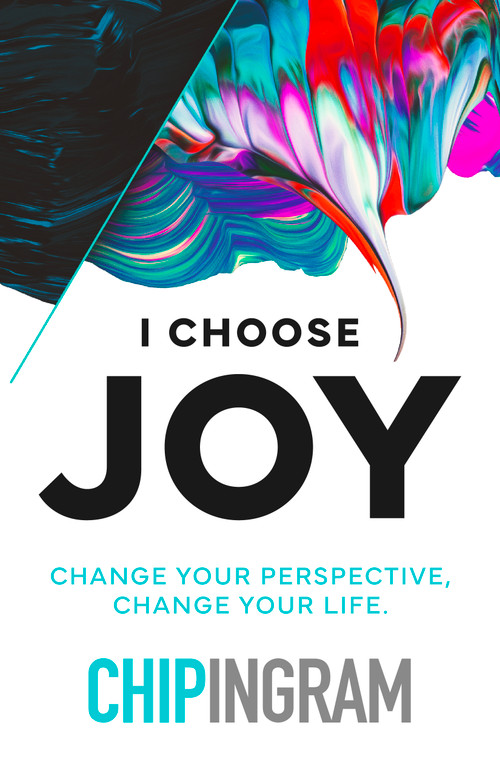 I Choose Joy (Change Your Perspective, Change Your Life) by Chip Ingram, 9780802437266