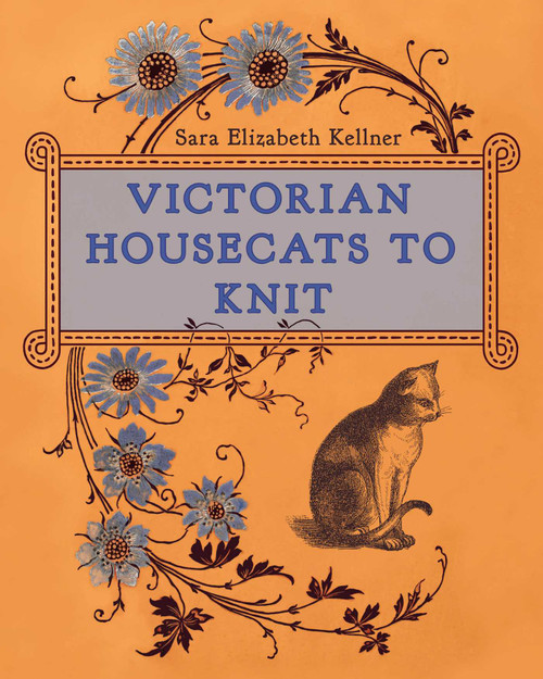 Victorian Housecats to Knit by Sara Elizabeth Kellner, 9780811772785