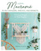 Macrame Plant Hangers, Shelves, and Baskets (15 Unique Designs for Plant Displays) by Virginie Pugliesi, Claire Curt, 9780811774741