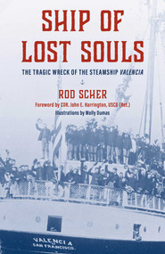 Ship of Lost Souls (The Tragic Wreck of the Steamship Valencia) by Rod Scher, CDR. John E. Harrington, Molly Dumas, 9781493081356