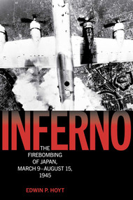 Inferno (The Firebombing of Japan, March 9-August 15, 1945) by Edwin P. Hoyt, 9781493086443