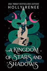 A Kingdom of Stars and Shadows by Holly Renee, 9781464249839