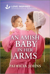 An Amish Baby in Her Arms (An Uplifting Inspirational Romance) - 9781335621016 by Patricia Johns, 9781335621016