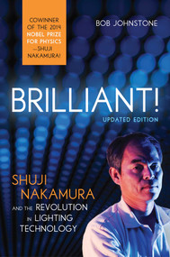 Brilliant! (Shuji Nakamura And the Revolution in Lighting Technology) by Bob Johnstone, 9781633880627