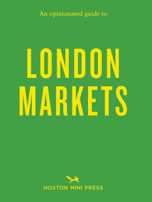 An Opinionated Guide to London Markets by Sonya Barber, 9781914314766