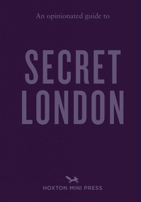 An Opinionated Guide to Secret London by Emmy Watts, 9781914314872